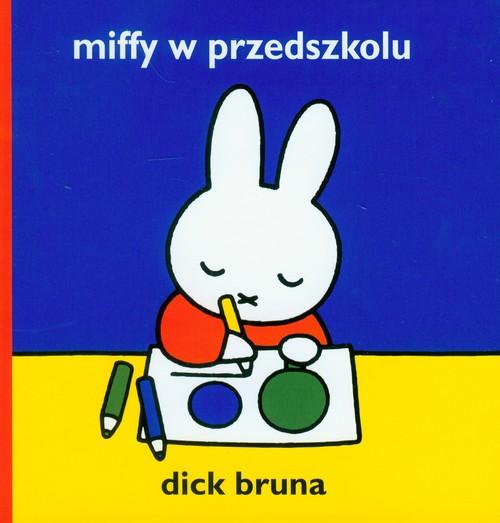 

Miffy w przedszkolu Dick Bruna