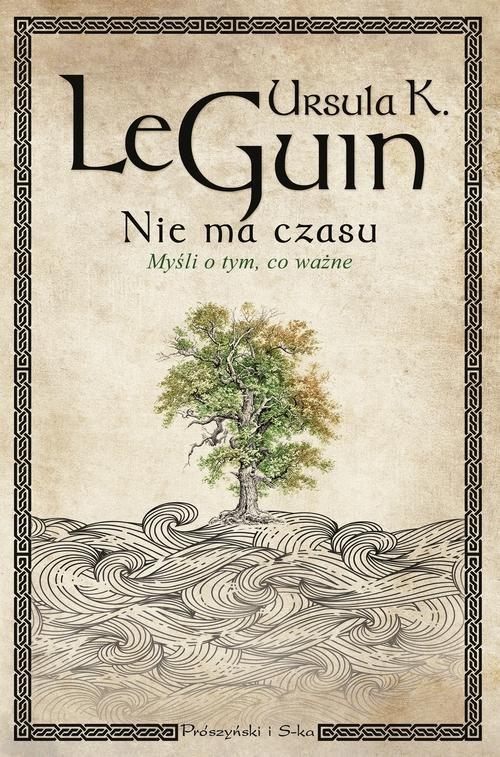 

Nie ma czasu Myśli o tym, co ważne Ursula Le Guin