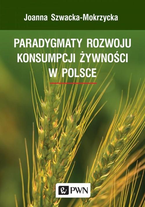 

Paradygmaty rozwoju konsumpcji żywności w Polsce