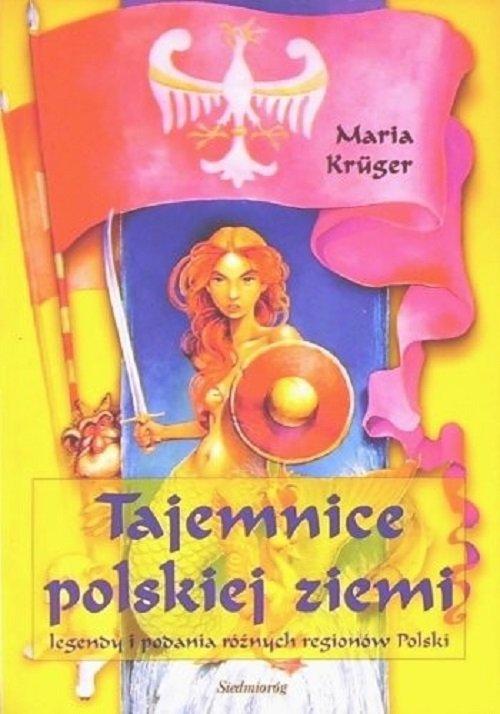 

Tajemnice polskiej ziemi Maria Krüger