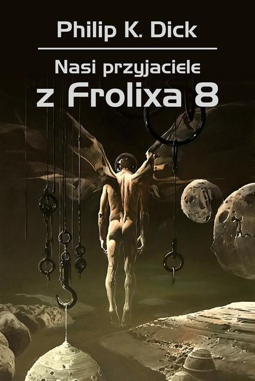 

Nasi przyjaciele z Frolixa 8 Philip K. Dick