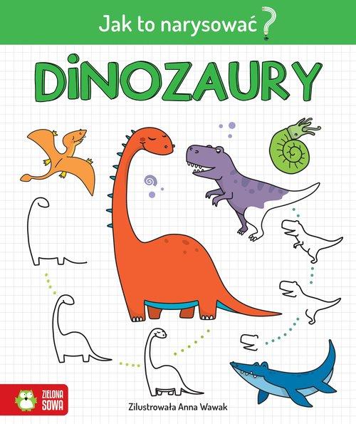 

Jak to narysować Dinozaury Anna Wawak