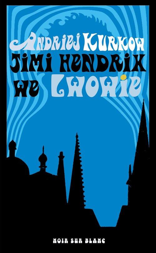 

Jimi Hendrix we Lwowie Andriej Kurkow