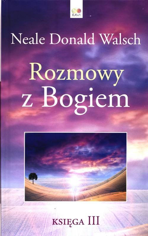 

Rozmowy z Bogiem Tom 3 Neale Donald Walsch