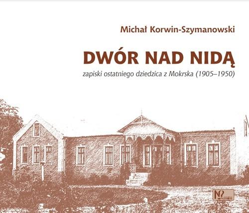 

Dwór nad Nidą Michał Korwin-Szymanowski