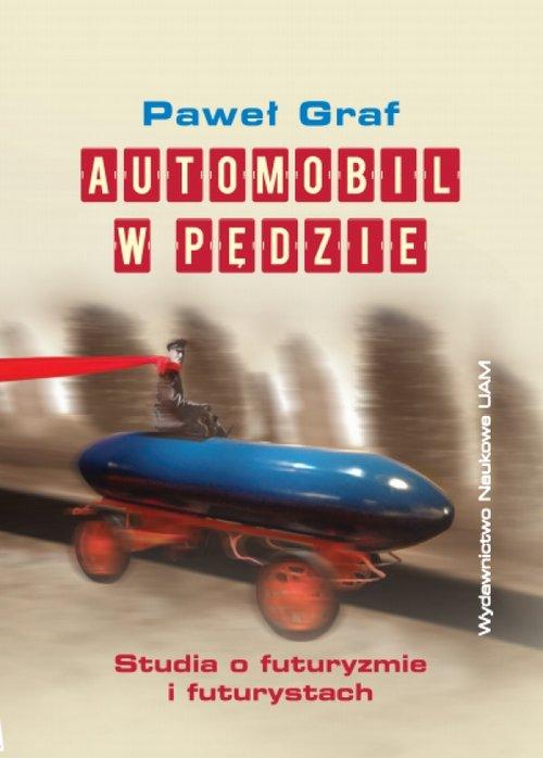 

Automobil w pędzie Studia o futuryzmie Graf