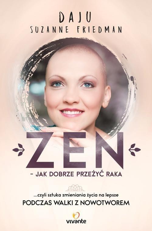 

Zen jak dobrze przeżyć raka Daju Suzanne Friedman