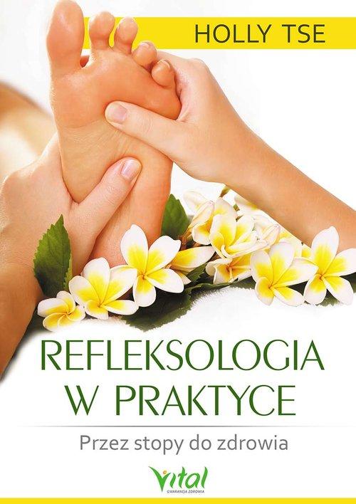 

Refleksologia w praktyce Holly Tse
