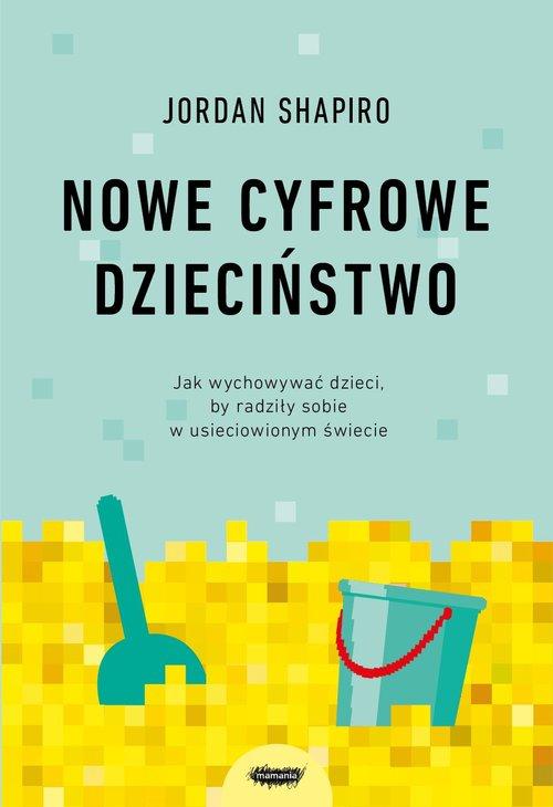 

Nowe cyfrowe dzieciństwo Jordan Shapiro