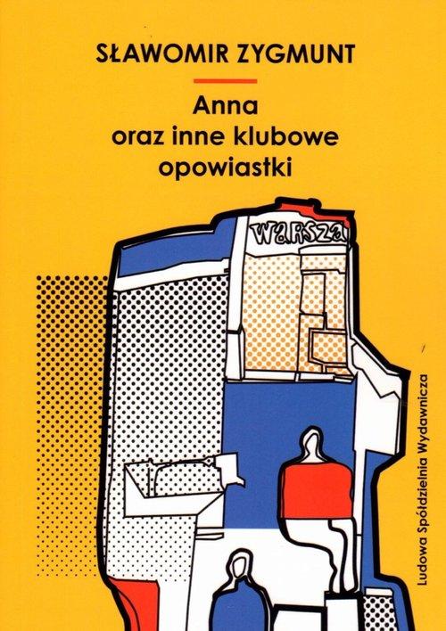 

Anna oraz inne klubowe opowiastki Zygmunt Sławomir