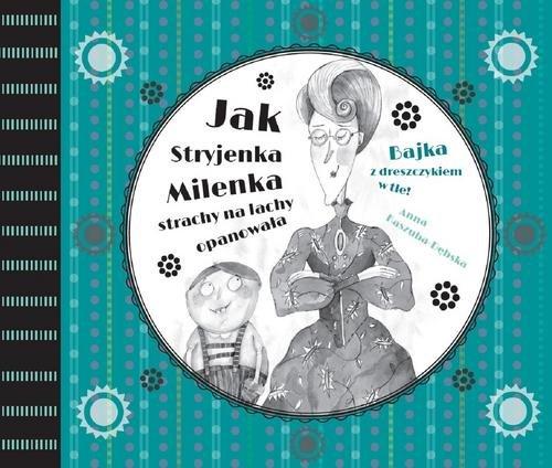 

Jak Stryjenka Milenka strachy na lachy opanowała