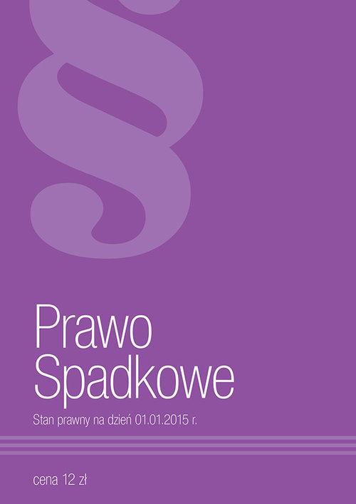 

Prawo Spadkowe Stan prawny na dzień 01.01.2015r.