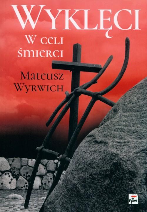 

Wyklęci W celi śmierci Mateusz Wyrwich