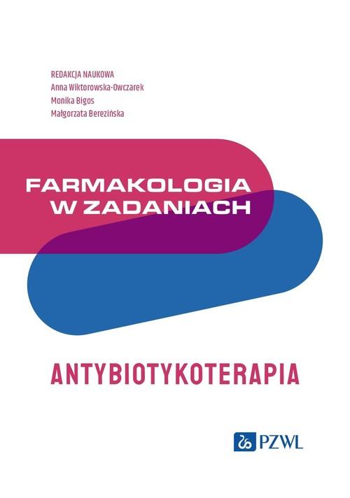 Farmakologia w zadaniach Antybiotykoterapia Wiktorowska-Owczarek Berezińska