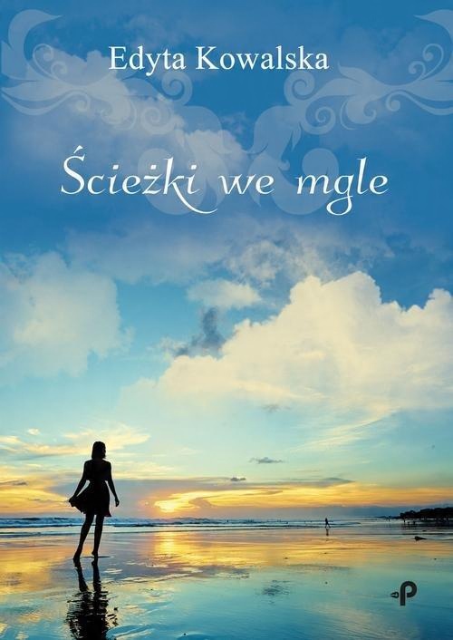 

Ścieżki we mgle Edyta Kowalska