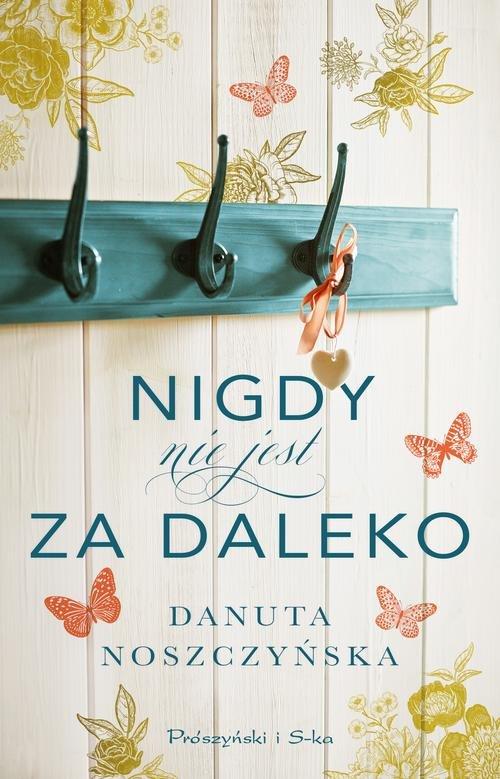 

Nigdy nie jest za daleko Danuta Noszczyńska