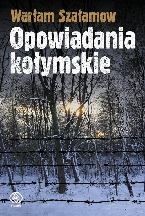 

Opowiadania kołymskie Warłam Szałamow
