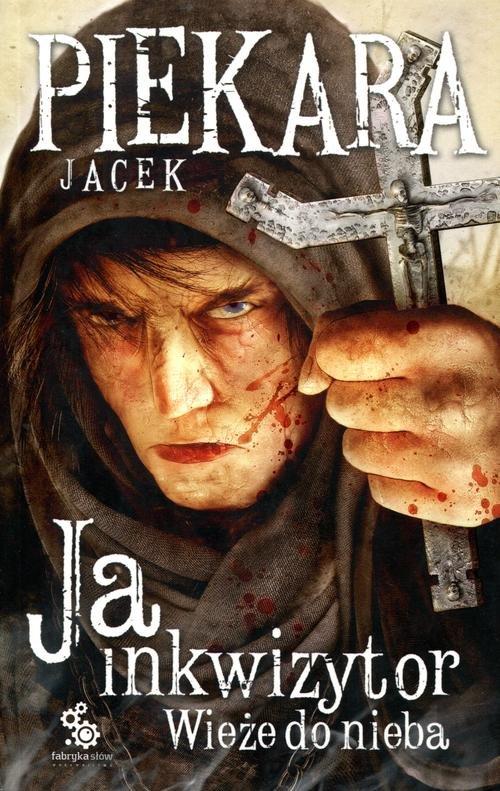 

Ja, inkwizytor Wieże do nieba Jacek Piekara