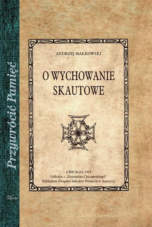 O wychowanie skautowe Andrzej Małkowski Reprint