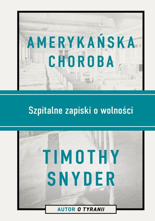 

Amerykańska choroba Timothy Snyder