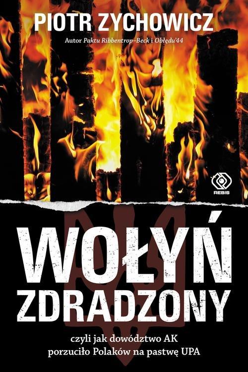 

Wołyń zdradzony Piotr Zychowicz