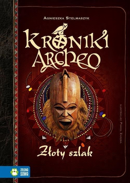 

Kroniki Archeo Złoty Szlak Stelmaszyk Zielona Sowa