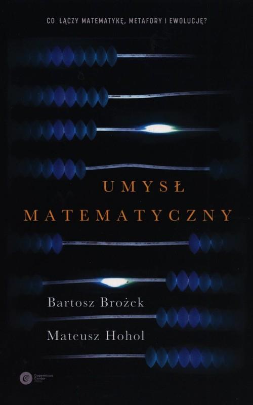 

Umysł matematyczny Bartosz Brożek, Mateusz Hohol