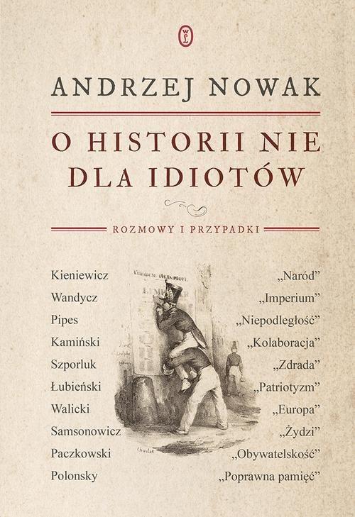 

O historii nie dla idiotów Andrzej Nowak