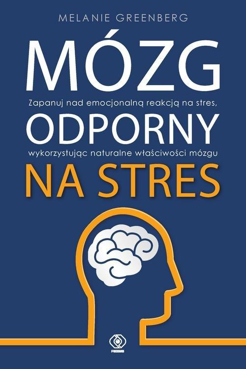 

Mózg Odporny Na Stres Melanie Greenberg Rebis