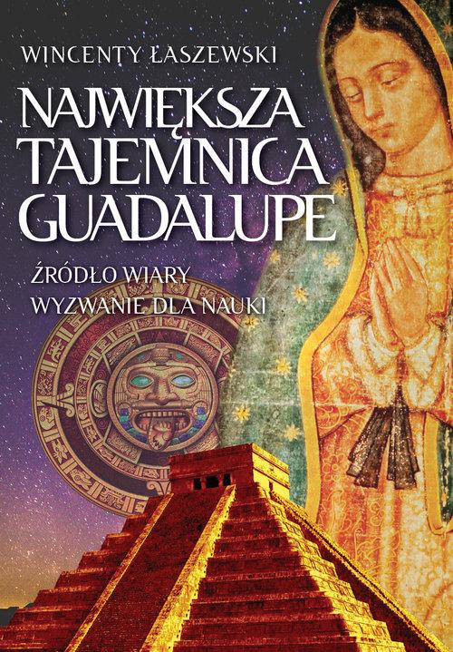

Największa tajemnica Guadalupe Wincenty Łaszewski