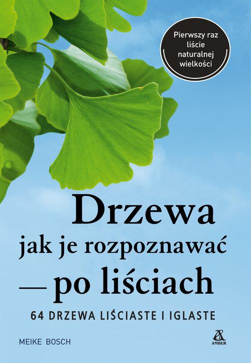 

Drzewa Jak je rozpoznawać po liściach Meike Bosch
