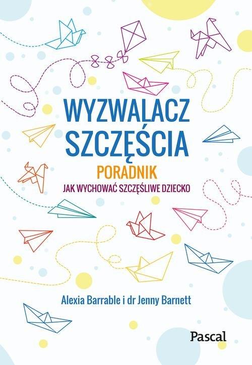 

Wyzwalacz szczęścia Alexia Barrable, Jenny Barnett