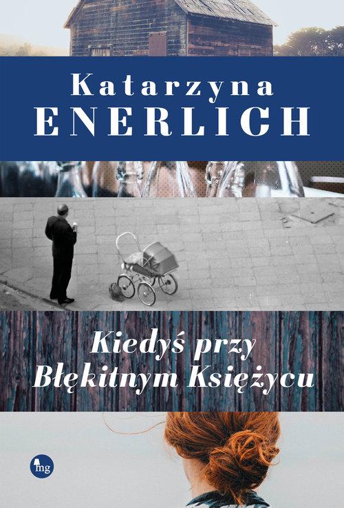 

Kiedyś przy Błękitnym Księżycu Katarzyna Enerlich
