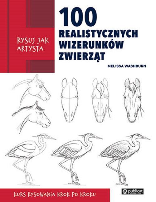 100 REALISTYCZNYCH WIZERUNKÓW ZWIERZĄT RYSUJ