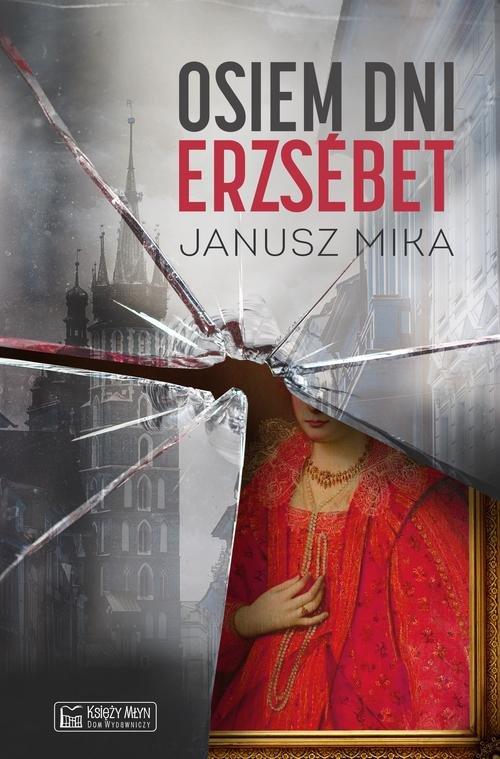 

Osiem dni Erzsébet Janusz Mika