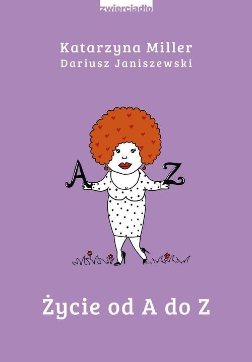 

Życie od A do Z Katarzyna Miller, Dariusz Janiszew
