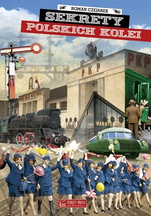 

Sekrety polskich kolei Roman Czejarek