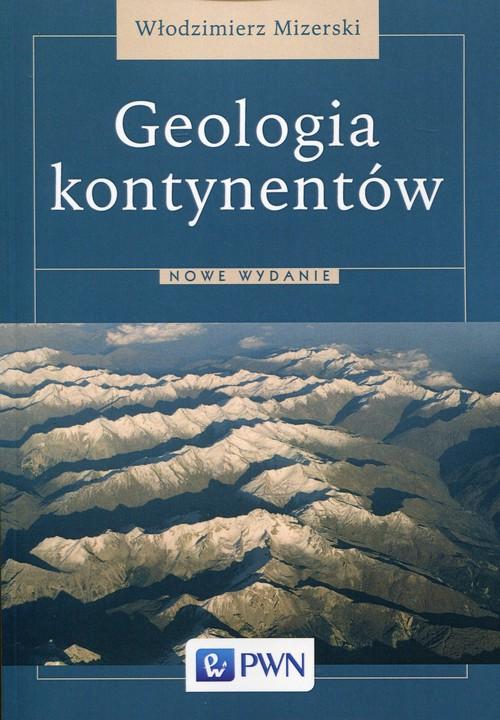 

Geologia kontynentów Włodzimierz Mizerski
