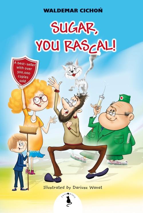 

Sugar, You Rascal! Waldemar Cichoń Żwakowskie