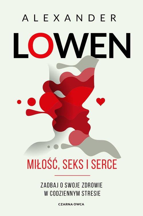

Miłość, seks i serce Alexander Lowen
