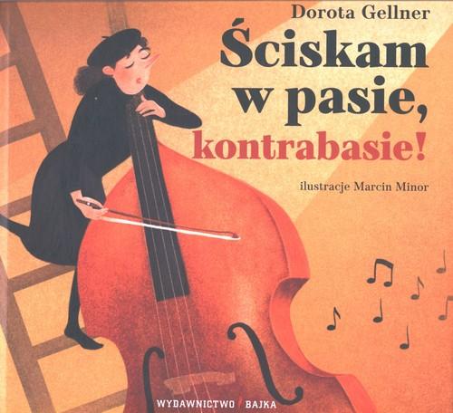 

Ściskam w pasie kontrabasie! Dorota Gellner
