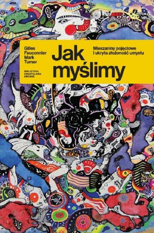 

Jak myślimy Gilles Fauconnier, Mark Turner