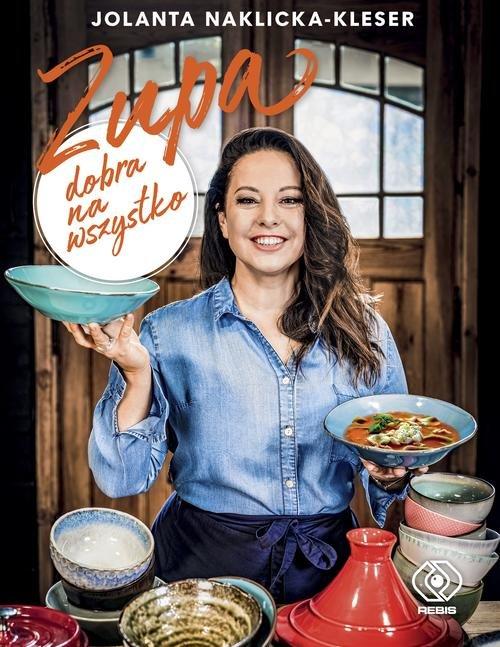 

Zupa dobra na wszystko Jolanta Naklicka-Kleser