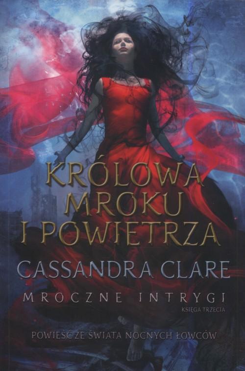 Królowa mroku i powietrza Cassandra Clare