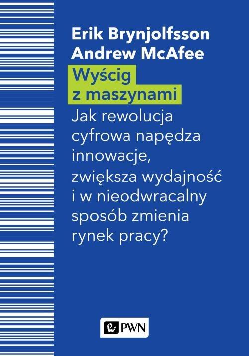

Wyścig z maszynami Andrew McAfee, E. Brynjolfsson