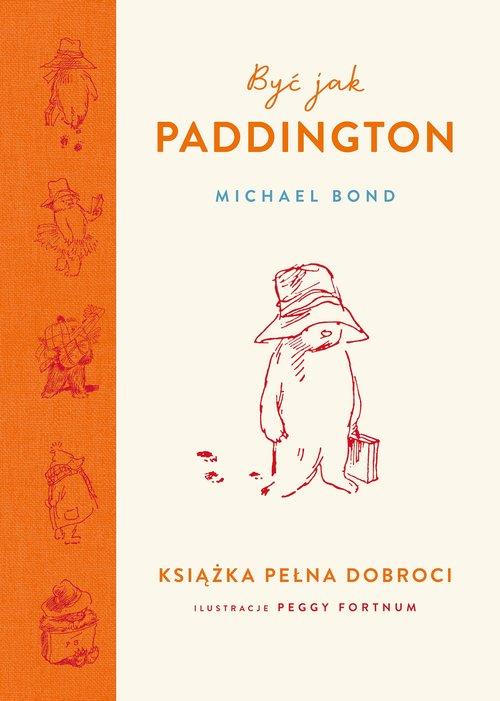 Być Jak Paddington Książka Pełna Dobroci Bond