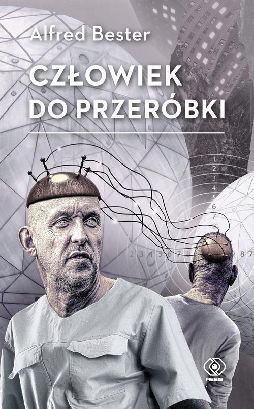 

Człowiek do przeróbki Alfred Bester
