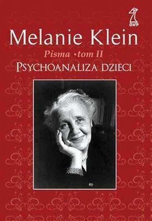 

Pisma Tom 2 Psychoanaliza dzieci Melanie Klein