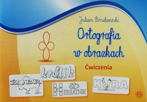 

Ortografia w obrazkach ćwiczenia Julian Brudzewski