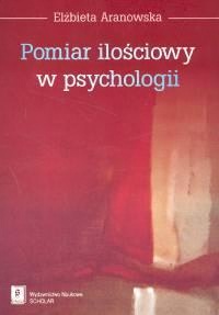 

Pomiar ilościowy w psychologii Elżbieta Aranowska
